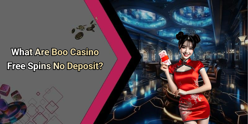 What Are Boo Casino Free Spins No Deposit?