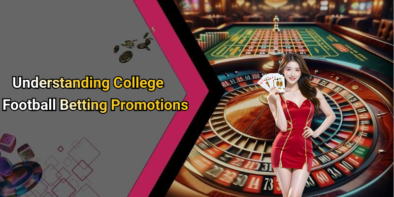 Understanding College Football Betting Promotions