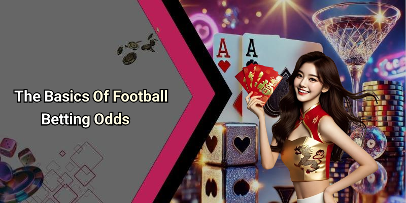 The Basics Of Football Betting Odds