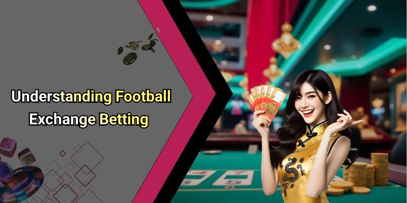 Understanding Football Exchange Betting