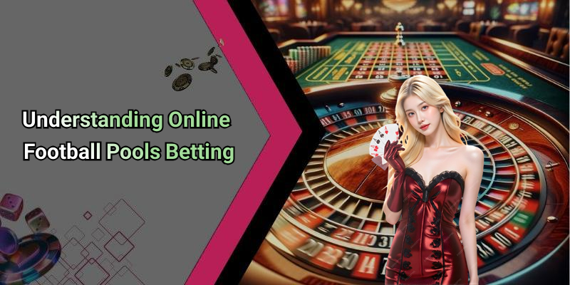 Understanding Online Football Pools Betting