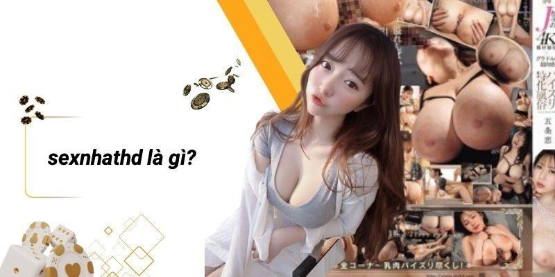 SEXNHATHD Là Gì?