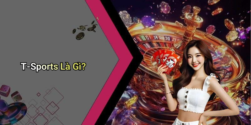 T-Sports Là Gì?