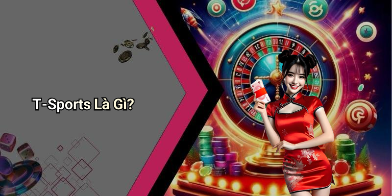 T-Sports Là Gì?