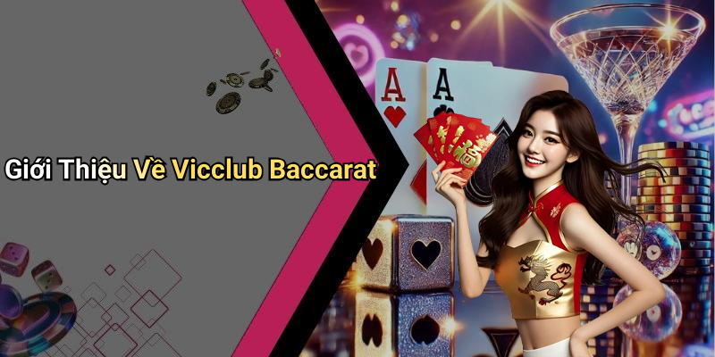 Giới Thiệu Về Vicclub Baccarat