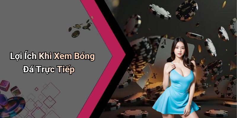 Lợi Ích Khi Xem Bóng Đá Trực Tiếp