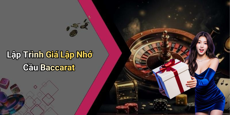 Lập Trình Giá Lập Nhớ Cầu Baccarat