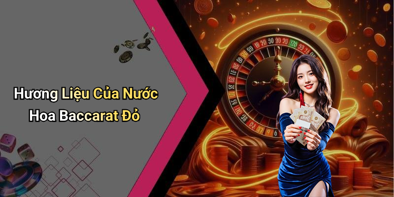 Hương Liệu Của Nước Hoa Baccarat Đỏ