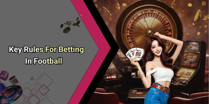 Key Rules For Betting In Football