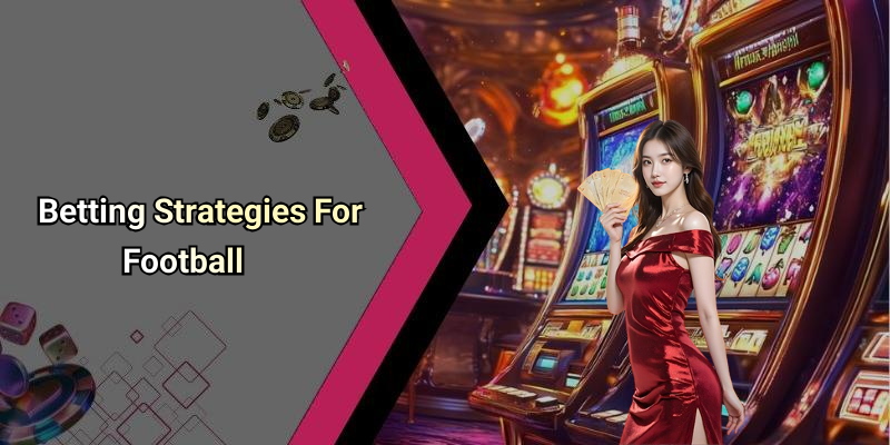 Betting Strategies For Football