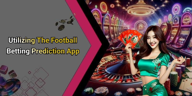 Utilizing The Football Betting Prediction App