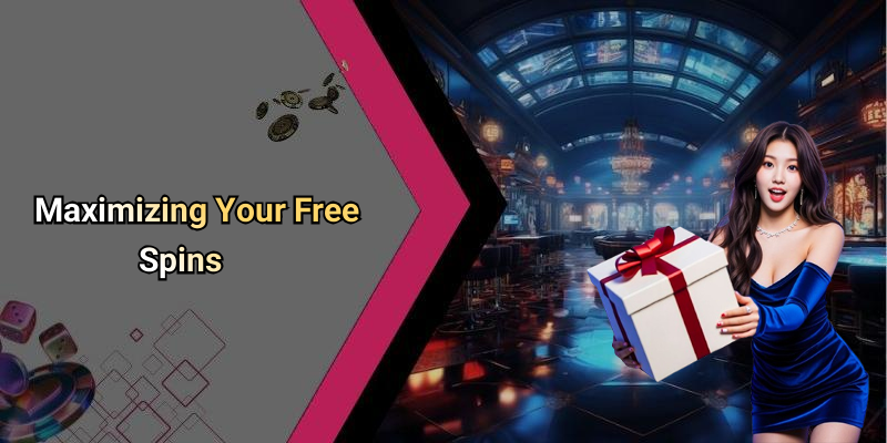 Maximizing Your Free Spins
