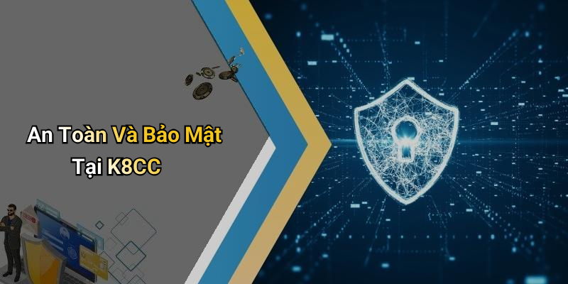 An Toàn Và Bảo Mật Tại K8CC