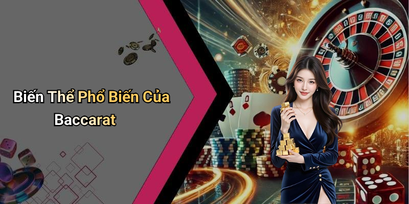 Biến Thể Phổ Biến Của Baccarat