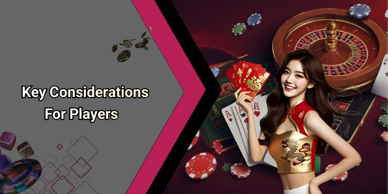 Key Considerations For Players