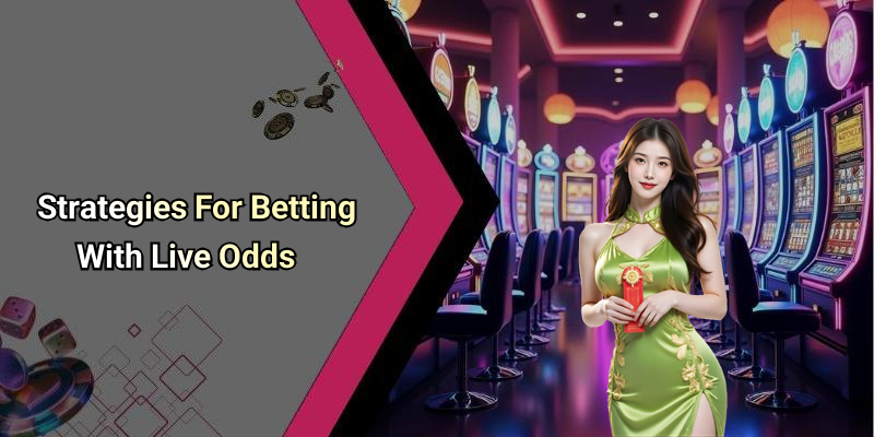 Strategies For Betting With Live Odds