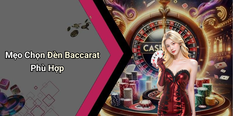 Mẹo Chọn Đèn Baccarat Phù Hợp