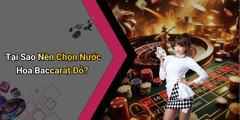 Tại Sao Nên Chọn Nước Hoa Baccarat Đỏ?
