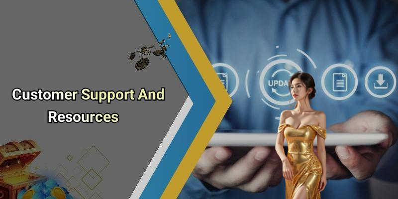 Customer Support And Resources