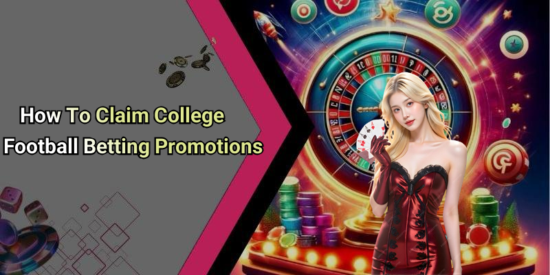 How To Claim College Football Betting Promotions