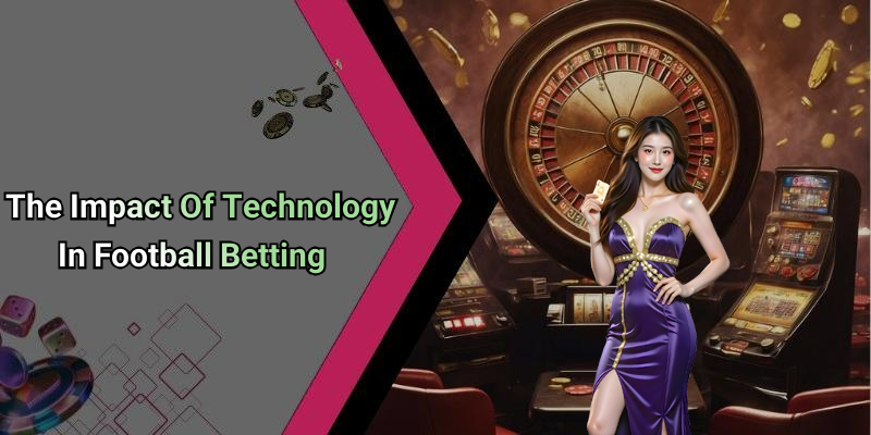The Impact Of Technology In Football Betting