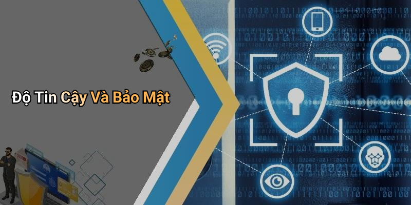 Độ Tin Cậy Và Bảo Mật
