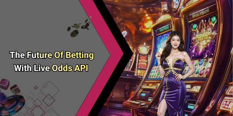 The Future Of Betting With Live Odds API