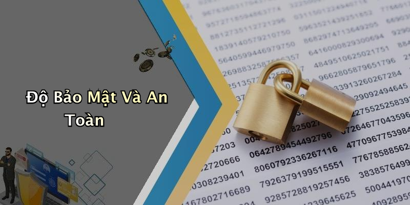 Độ Bảo Mật Và An Toàn